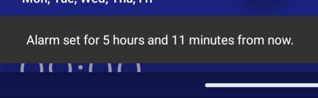 Android clock notification: “Alarm set for 5 hours and 11 minutes from now.”